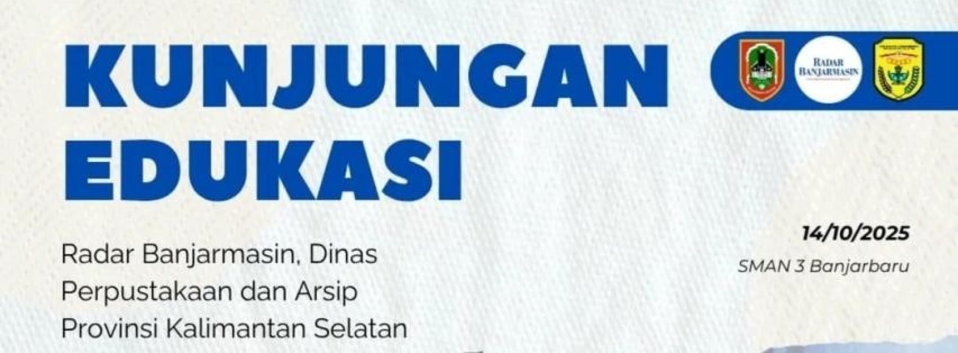 KUNJUNGAN EDUKASI TIM JURNALISTIK SMAN 3 BANJARBARU KE RADAR BANJARMASIN DAN DINAS PERPUSTAKAAN DAN ARSIP PROVINSI KALIMANTAN SELATAN